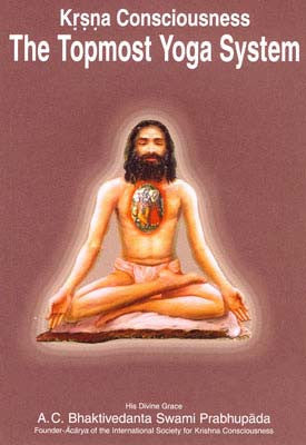 Krishna Consciousness, The Topmost Yoga System